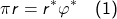 \[\pi r=r^\ast\varphi^\ast\quad(1)\]