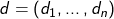 d=(d_1,\ldots,d_n)