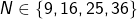 N \in \{9, 16, 25, 36\}