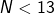 N < 13