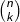 \binom{n}{k}