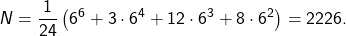\[ N = \frac{1}{24}\left( 6^6 + 3 \cdot 6^4 + 12 \cdot 6^3 + 8 \cdot 6^2 \right) = 2226. \]