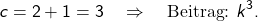 \[c = 2 + 1 = 3 \quad \Rightarrow \quad \text{Beitrag: } k^3.\]