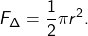 \[F_\Delta=\frac{1}{2}\pi r^2.\]