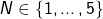 N \in \{1,\dots,5\}