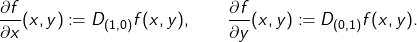 \begin{align*} \frac{\partial f}{\partial x}(x, y) \coloneqq D_{(1,0)} f(x, y), \qquad \frac{\partial f}{\partial y}(x, y) \coloneqq D_{(0,1)} f(x, y). \end{align*}