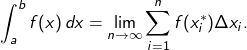 \[ \int_a^b f(x)\, dx = \lim_{n \to \infty} \sum_{i=1}^n f(x_i^*) \Delta x_i. \]