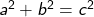 a^2+b^2=c^2