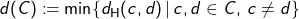 d(C)\coloneqq\min\{d_{\mathrm{H}}(c,d)\,|\,c,d\in C,\, c\neq d\}