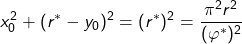 \[x_0^2+(r^\ast-y_0)^2=(r^\ast)^2=\frac{\pi^2 r^2}{(\varphi^\ast)^2}\]