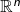 \mathbb{R}^n
