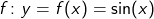 f\colon y=f(x)=\sin(x)